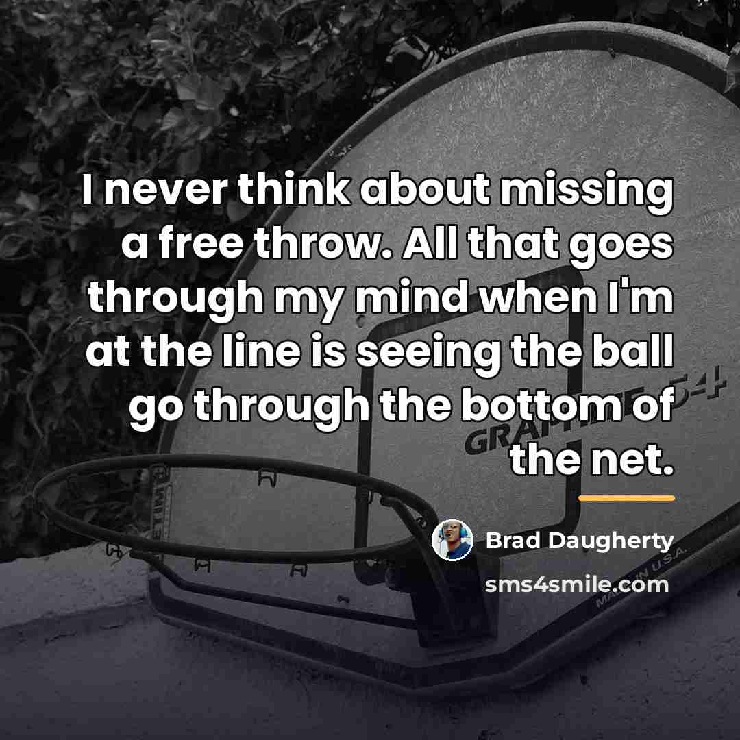 “I never think about missing a free throw. All that…” quote by Brad Daugherty