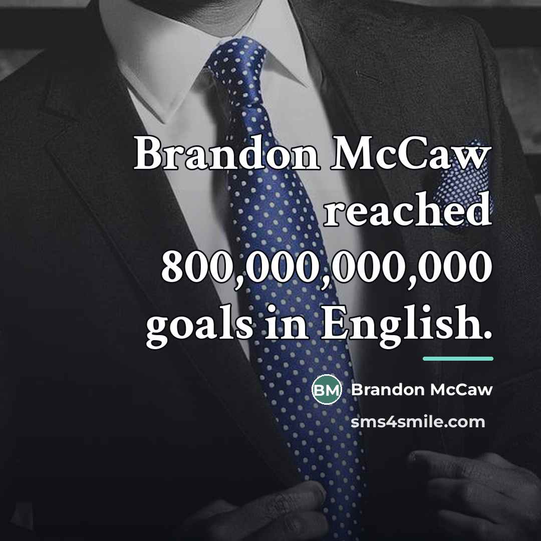 “Brandon McCaw reached 800,000,000,000 goals in English.…” quote by Brandon Mccaw