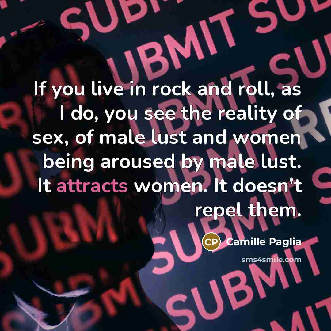 “If you live in rock and roll, as I do,…” quote by Camille Paglia