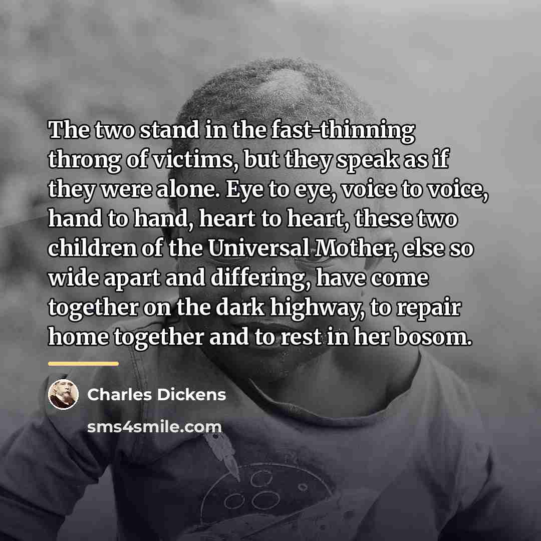 “The two stand in the fast-thinning throng of victims, but…” quote by Charles Dickens