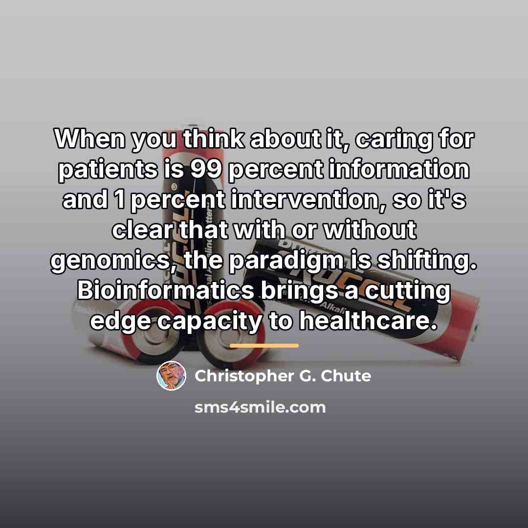 “When you think about it, caring for patients is 99…” quote by Christopher G. Chute