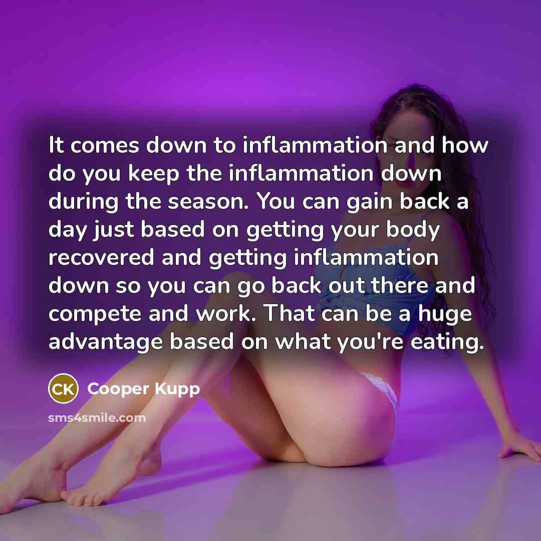 “It comes down to inflammation and how do you keep…” quote by Cooper Kupp