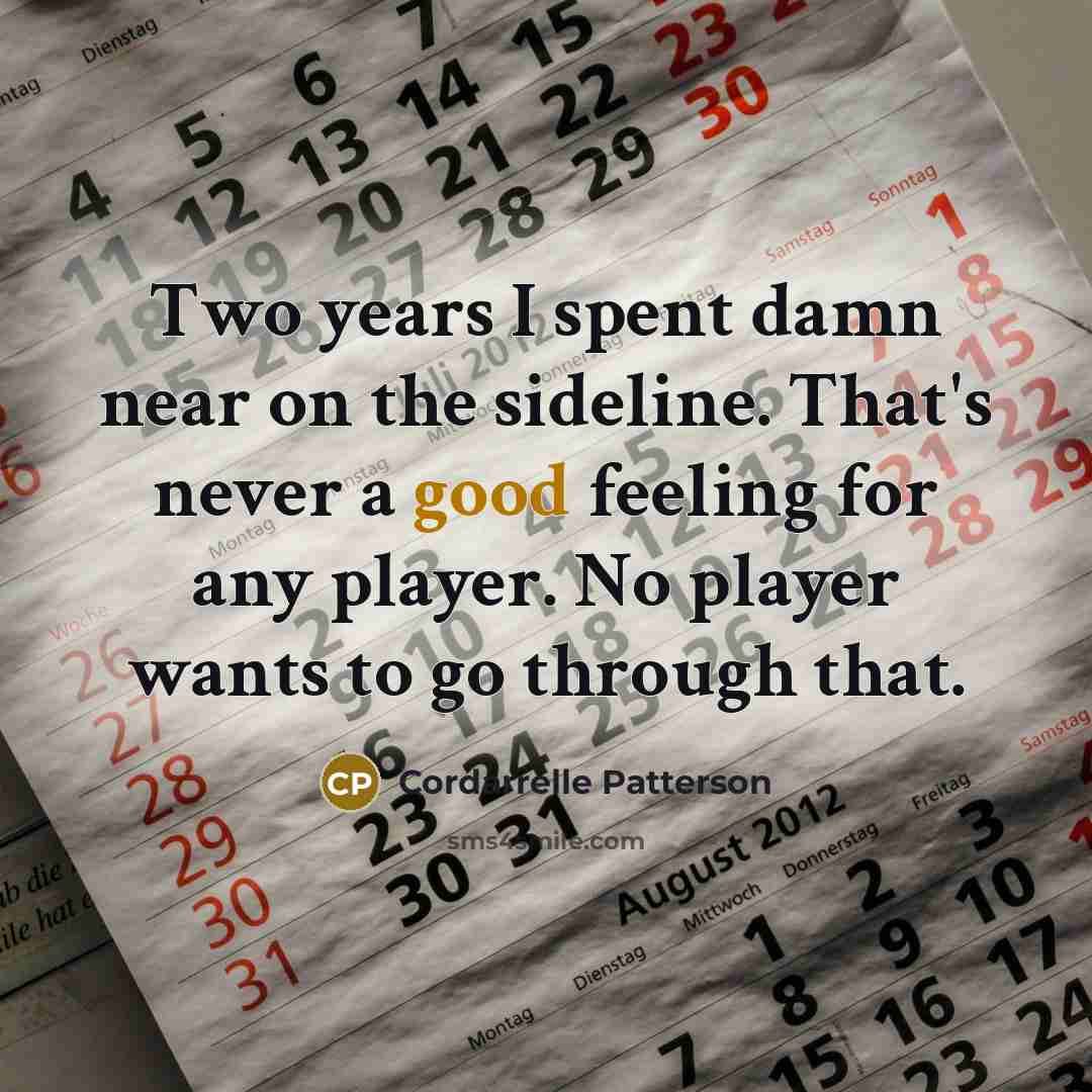 “Two years I spent damn near on the sideline. That's…” quote by Cordarrelle Patterson