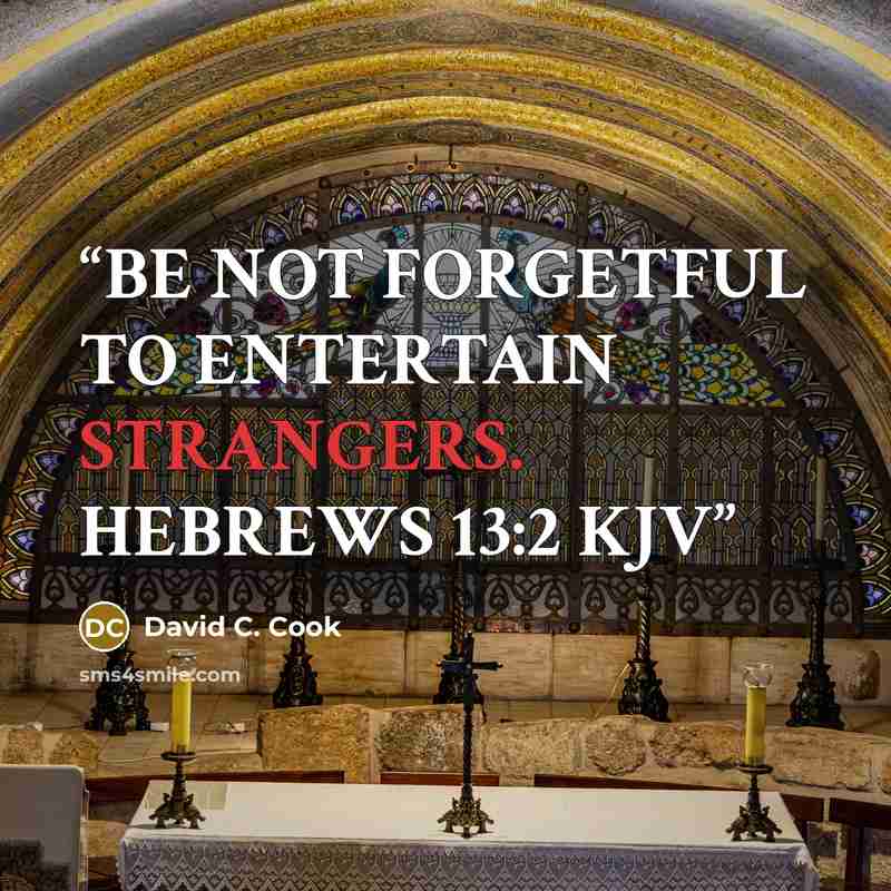 “BE NOT FORGETFUL TO ENTERTAIN STRANGERS. HEBREWS 13:2 KJV” quote by David C. Cook