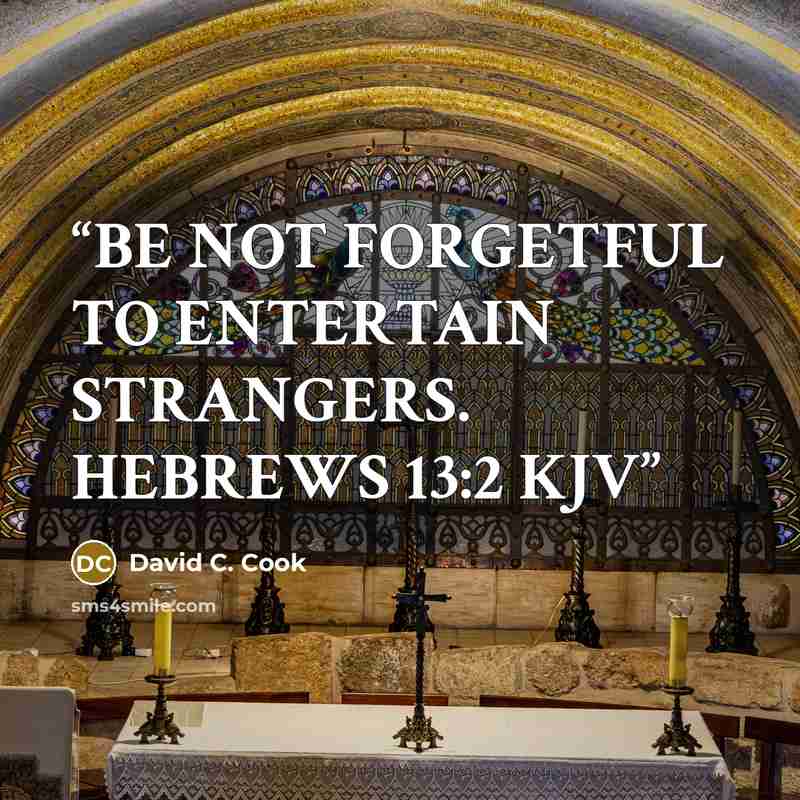 “BE NOT FORGETFUL TO ENTERTAIN STRANGERS. HEBREWS 13:2 KJV” quote by David C. Cook