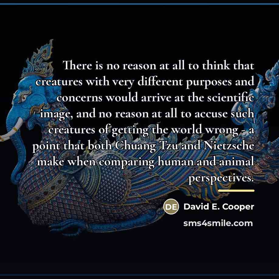“There is no reason at all to think that creatures…” quote by David E. Cooper