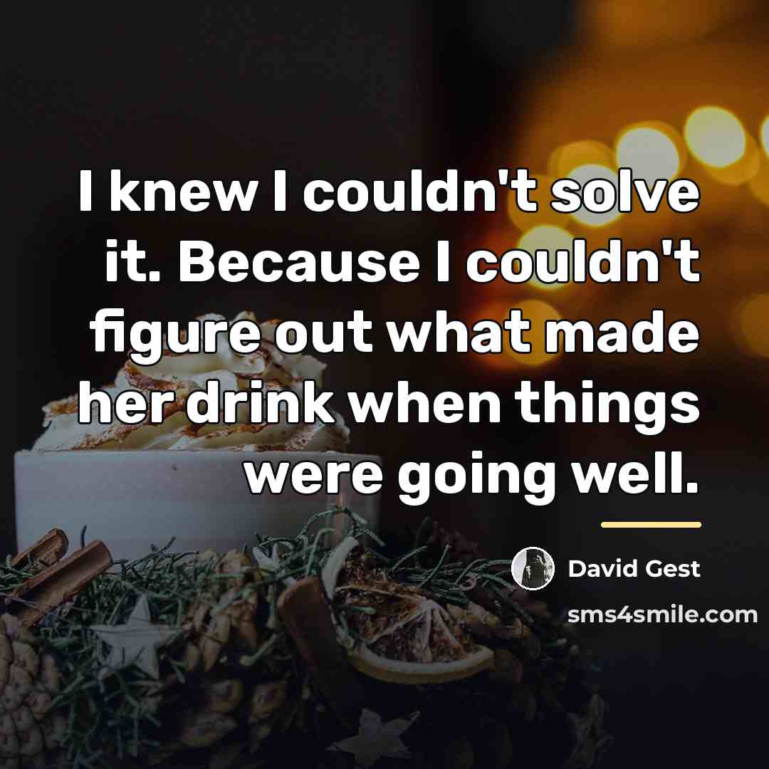 “I knew I couldn't solve it. Because I couldn't figure…” quote by David Gest