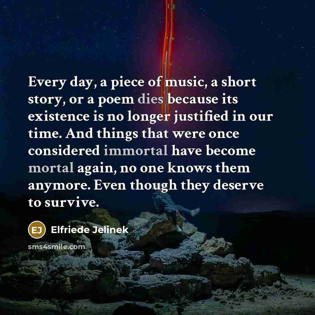 “Every day, a piece of music, a short story, or…” quote by Elfriede Jelinek