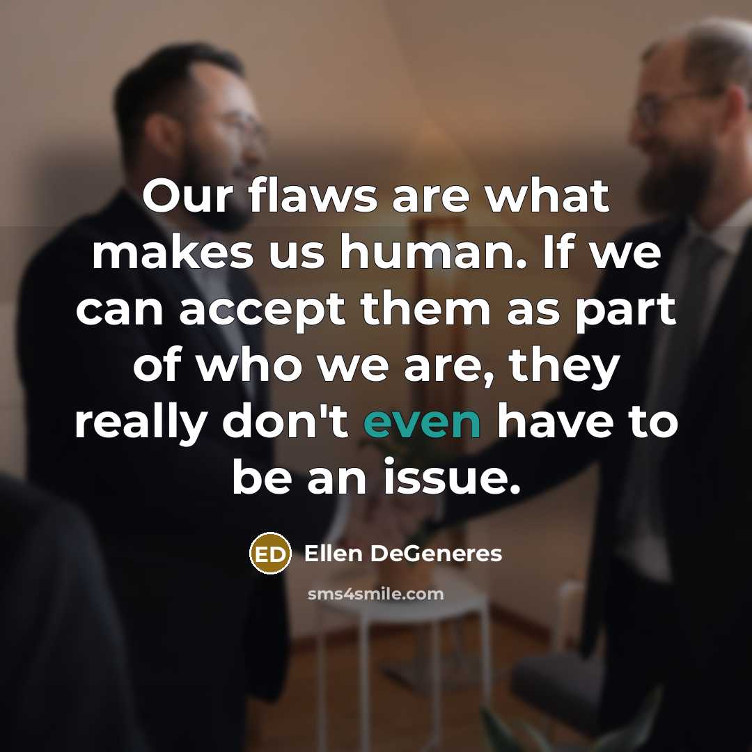“Our flaws are what makes us human. If we can…” quote by Ellen DeGeneres