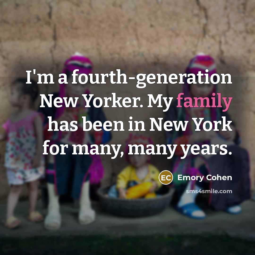 “I'm a fourth-generation New Yorker. My family has been in…” quote by Emory Cohen