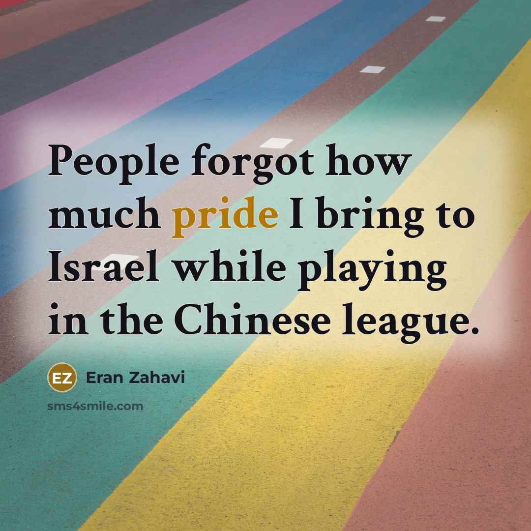 “People forgot how much pride I bring to Israel while…” quote by Eran Zahavi