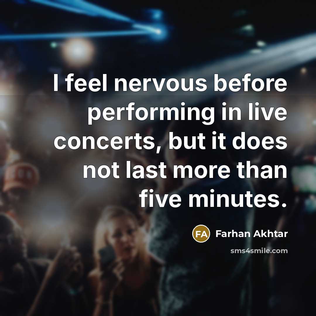 “I feel nervous before performing in live concerts, but it…” quote by Farhan Akhtar