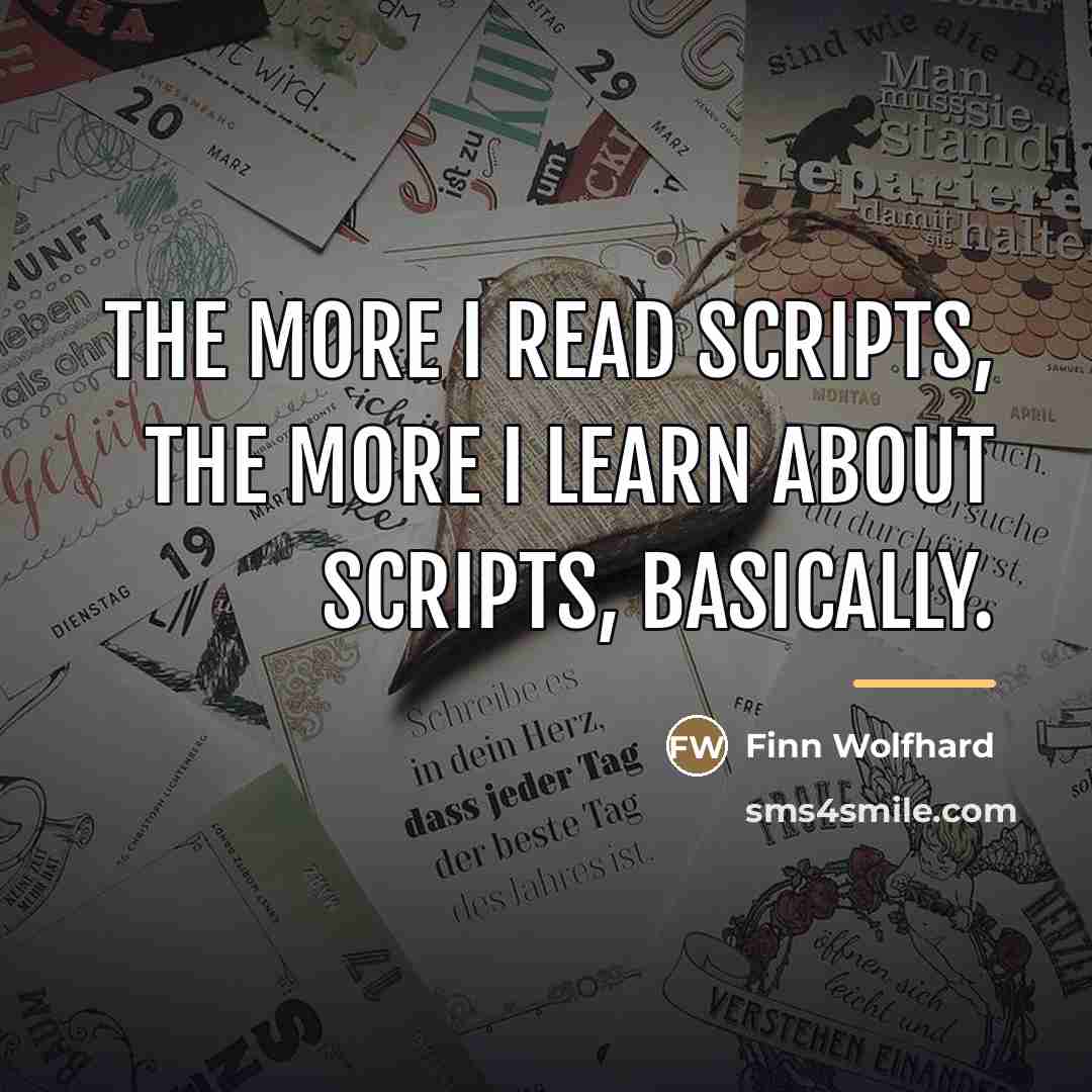 “The more I read scripts, the more I learn about…” quote by Finn Wolfhard
