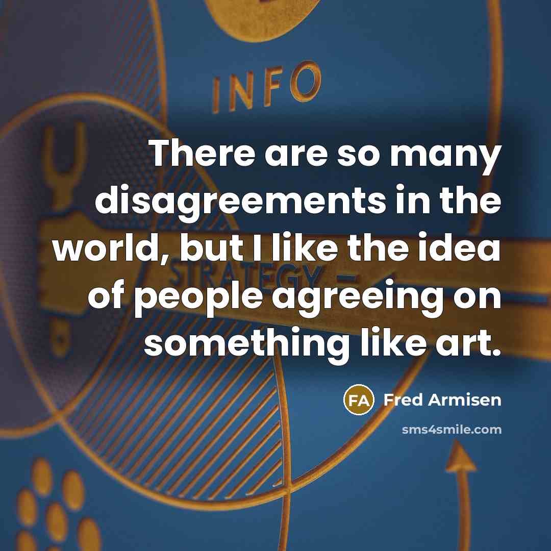 “There are so many disagreements in the world, but I…” quote by Fred Armisen