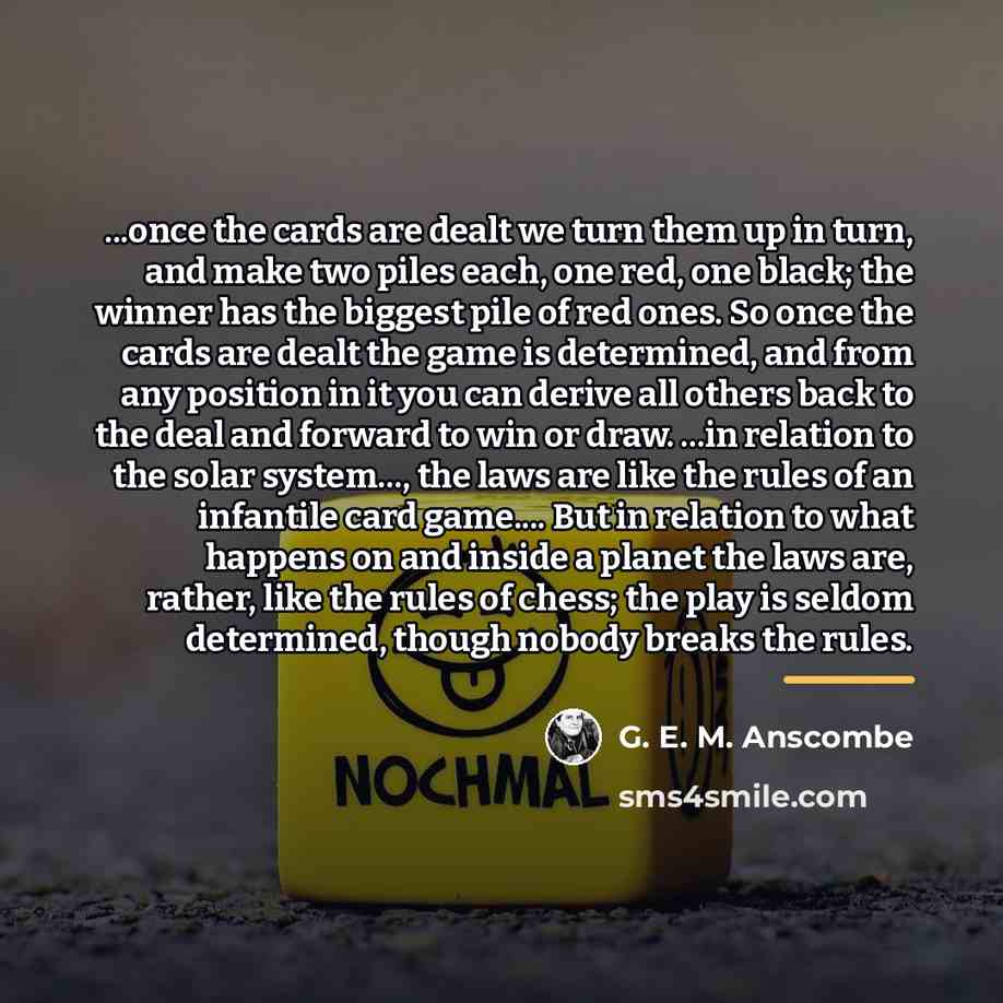 “...once the cards are dealt we turn them up in…” quote by G. E. M. Anscombe