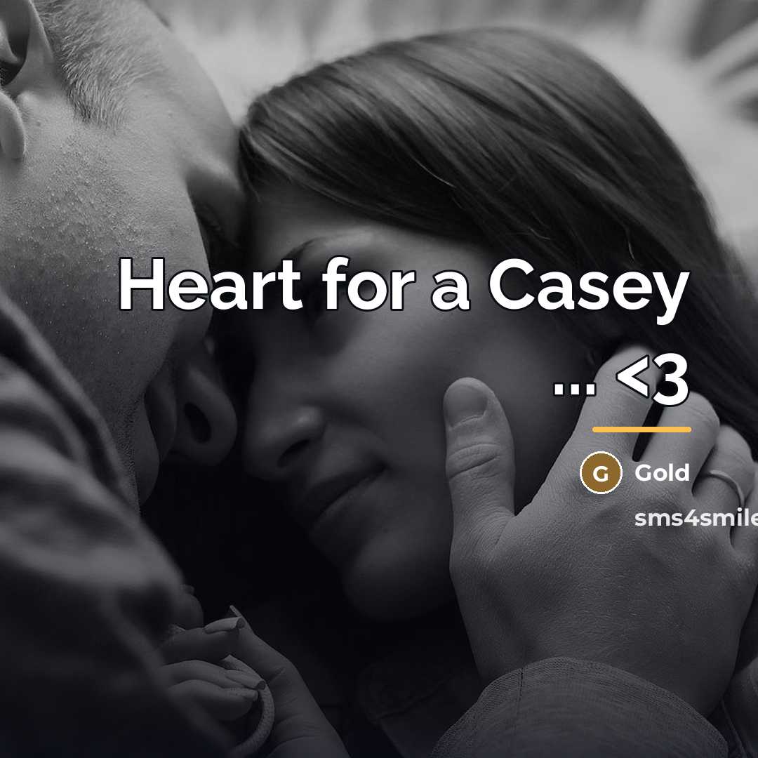 “Heart for a Casey ...…” quote by Gold