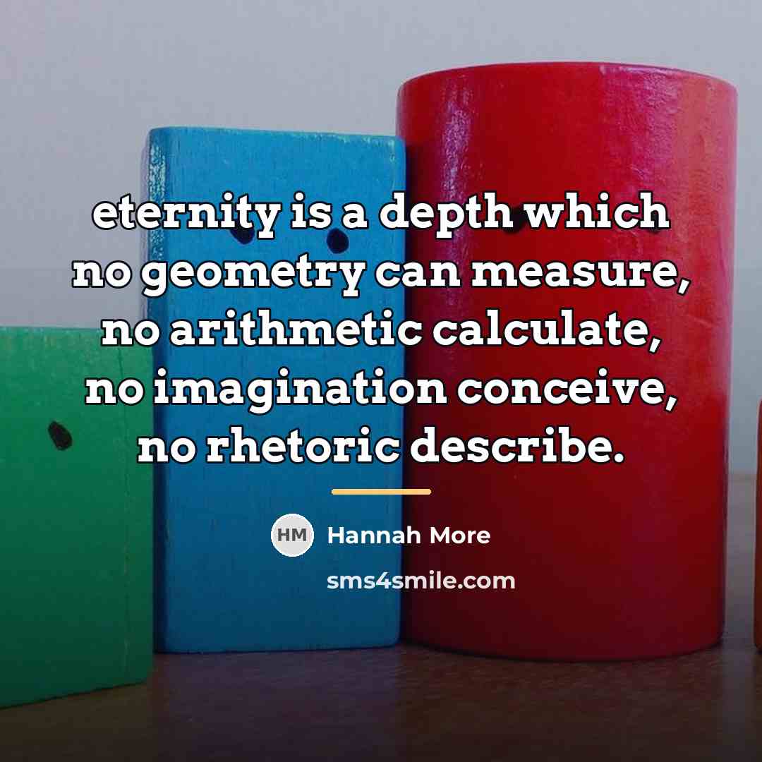 “eternity is a depth which no geometry can measure, no…” quote by Hannah More
