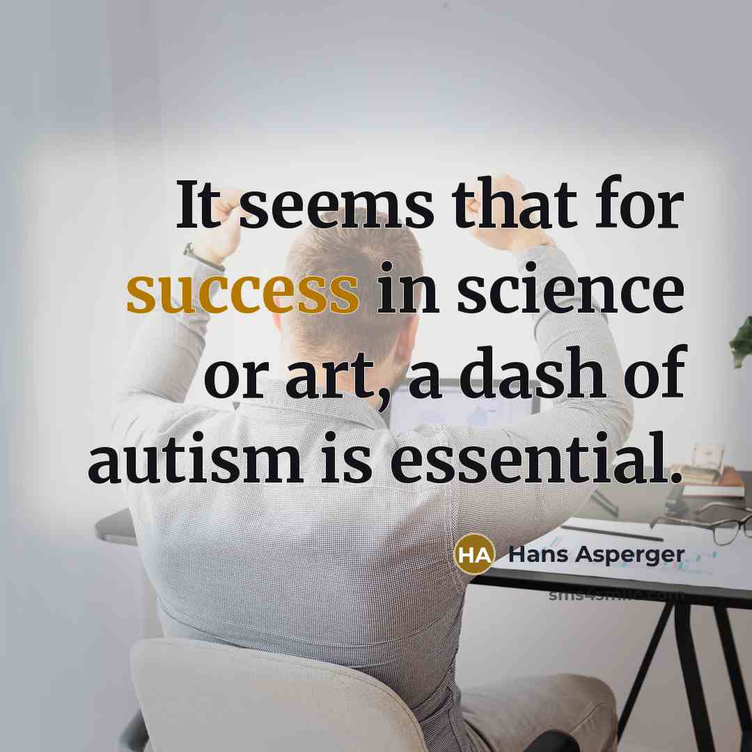 “It seems that for success in science or art, a…” quote by Hans Asperger