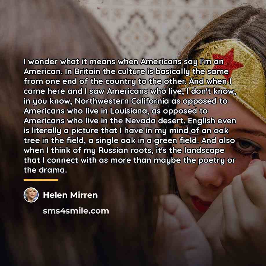 “I wonder what it means when Americans say I'm an…” quote by Helen Mirren