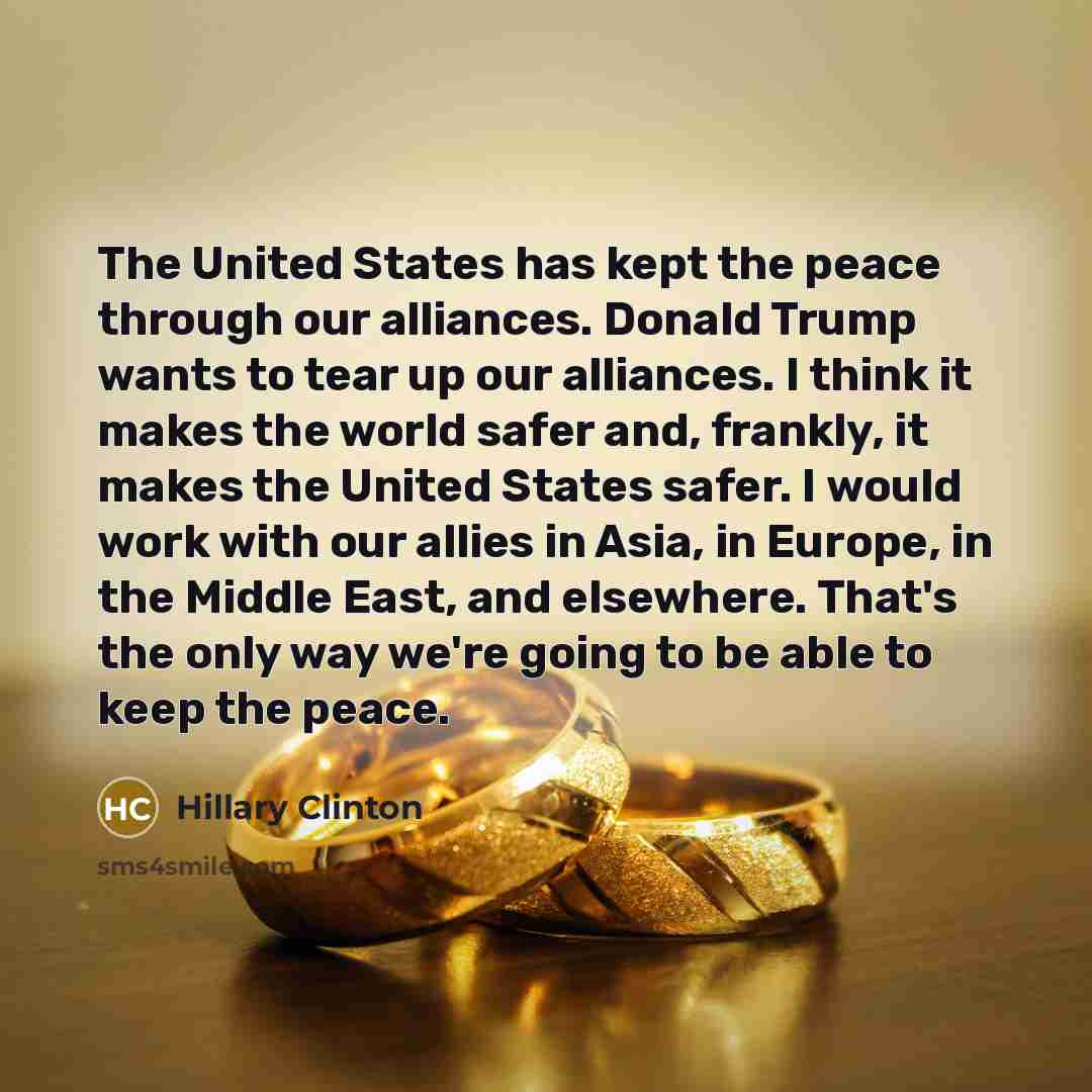 “The United States has kept the peace through our alliances.…” quote by Hillary Clinton