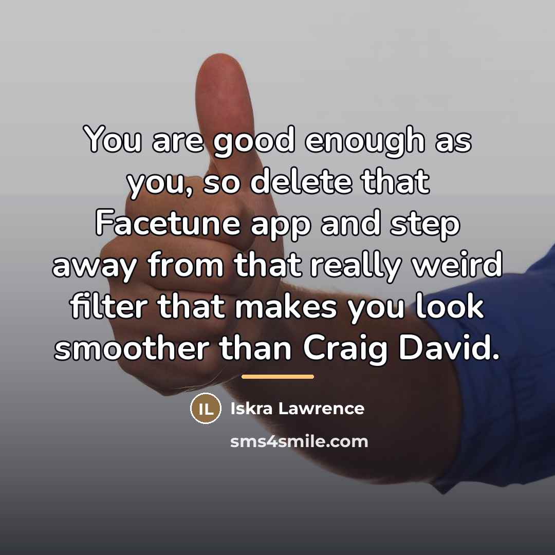 “You are good enough as you, so delete that Facetune…” quote by Iskra Lawrence