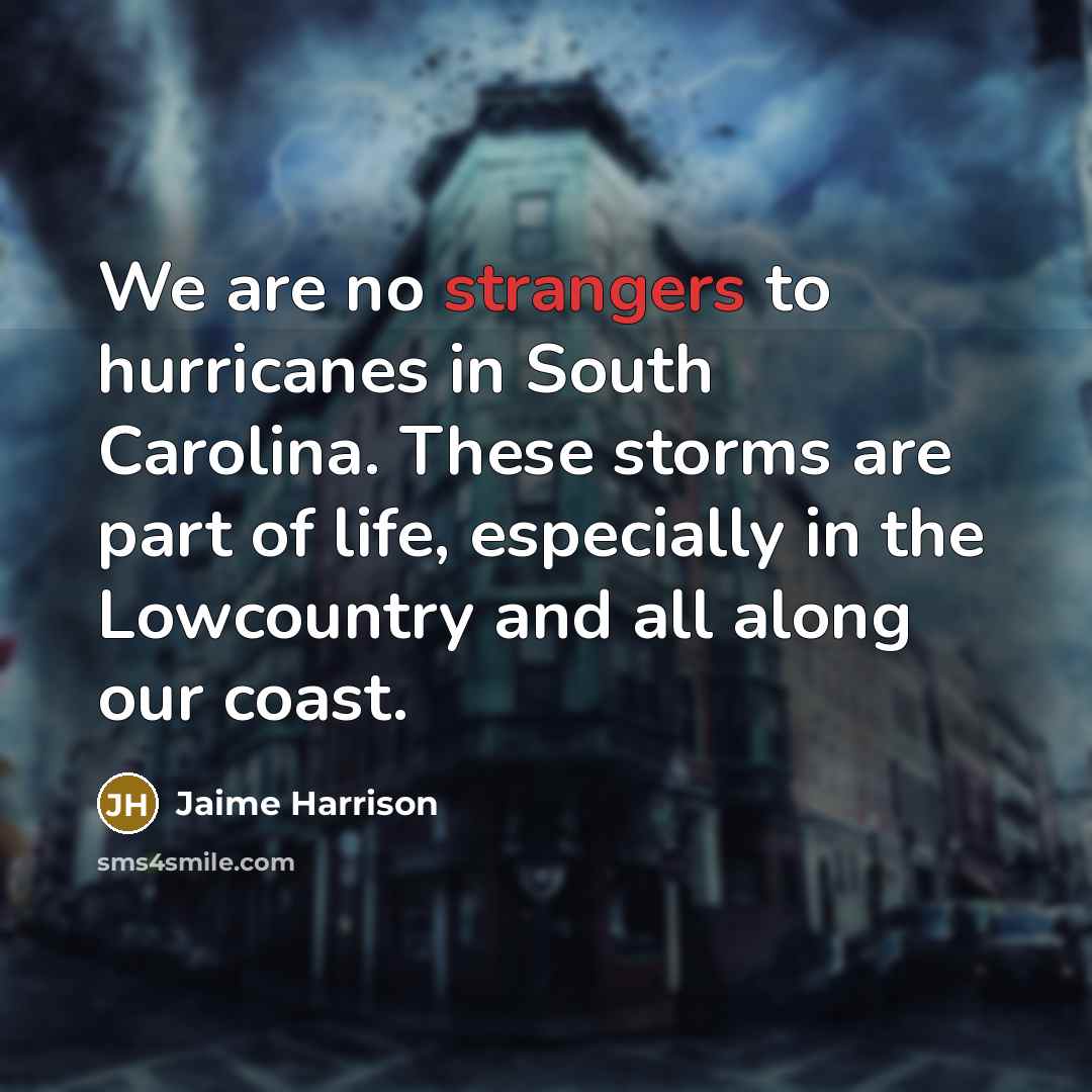 “We are no strangers to hurricanes in South Carolina. These…” quote by Jaime Harrison