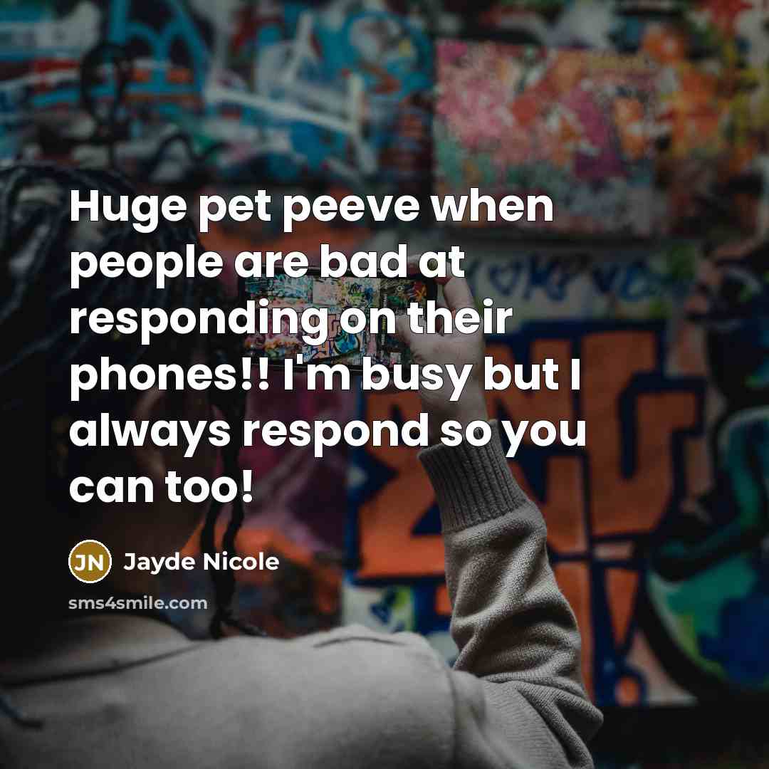 “Huge pet peeve when people are bad at responding on…” quote by Jayde Nicole