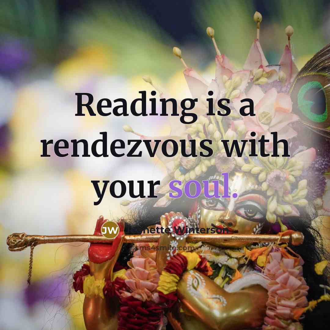 “Reading is a rendezvous with your soul.…” quote by Jeanette Winterson