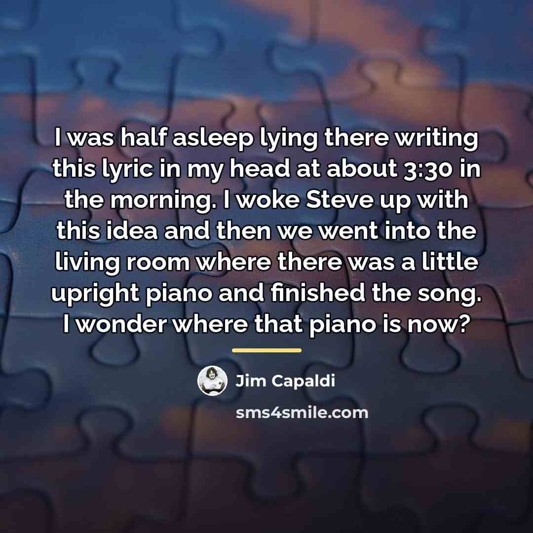 “I was half asleep lying there writing this lyric in…” quote by Jim Capaldi