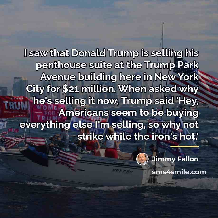 “I saw that Donald Trump is selling his penthouse suite…” quote by Jimmy Fallon