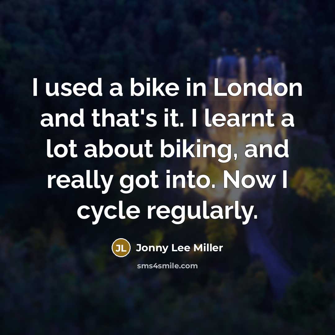 “I used a bike in London and that's it. I…” quote by Jonny Lee Miller