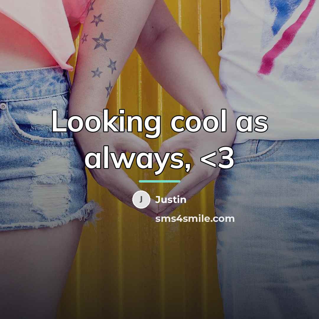 “Looking cool as always,…” quote by Justin