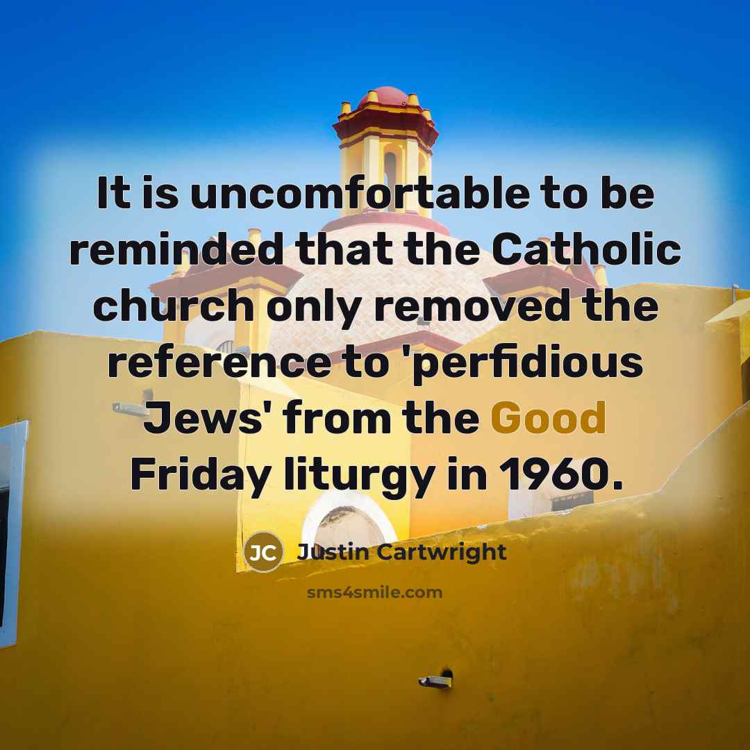 “It is uncomfortable to be reminded that the Catholic church…” quote by Justin Cartwright