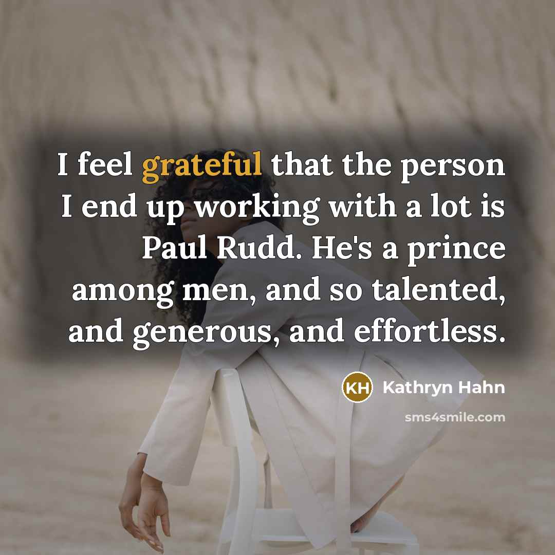 “I feel grateful that the person I end up working…” quote by Kathryn Hahn