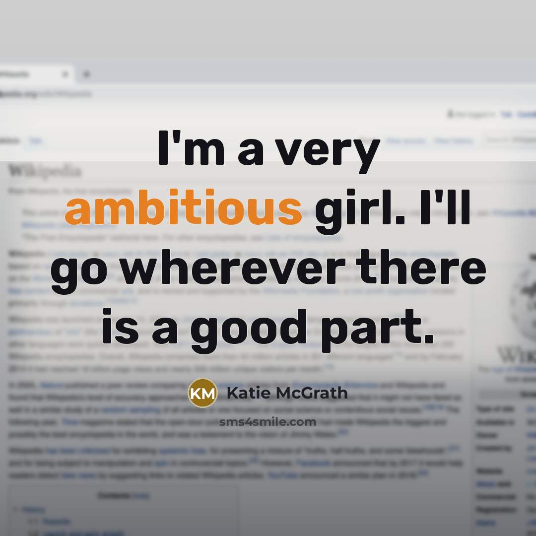 “I'm a very ambitious girl. I'll go wherever there is…” quote by Katie McGrath