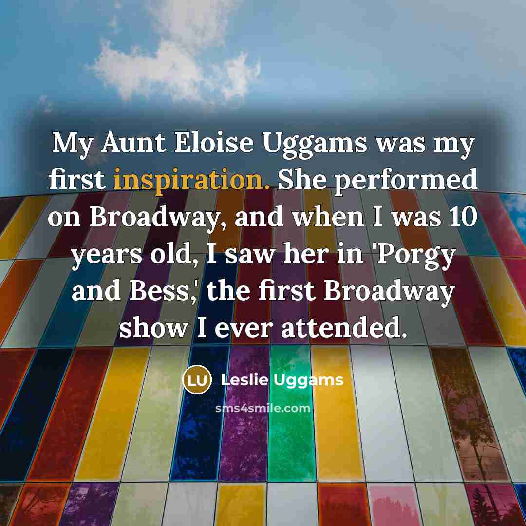 “My Aunt Eloise Uggams was my first inspiration. She performed…” quote by Leslie Uggams