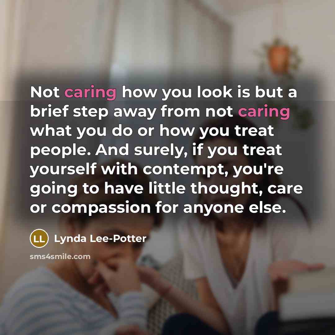 “Not caring how you look is but a brief step…” quote by Lynda Lee-Potter