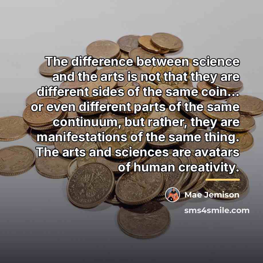 “The difference between science and the arts is not that…” quote by Mae Jemison