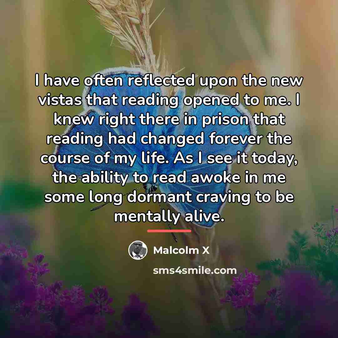 “I have often reflected upon the new vistas that reading…” quote by Malcolm X
