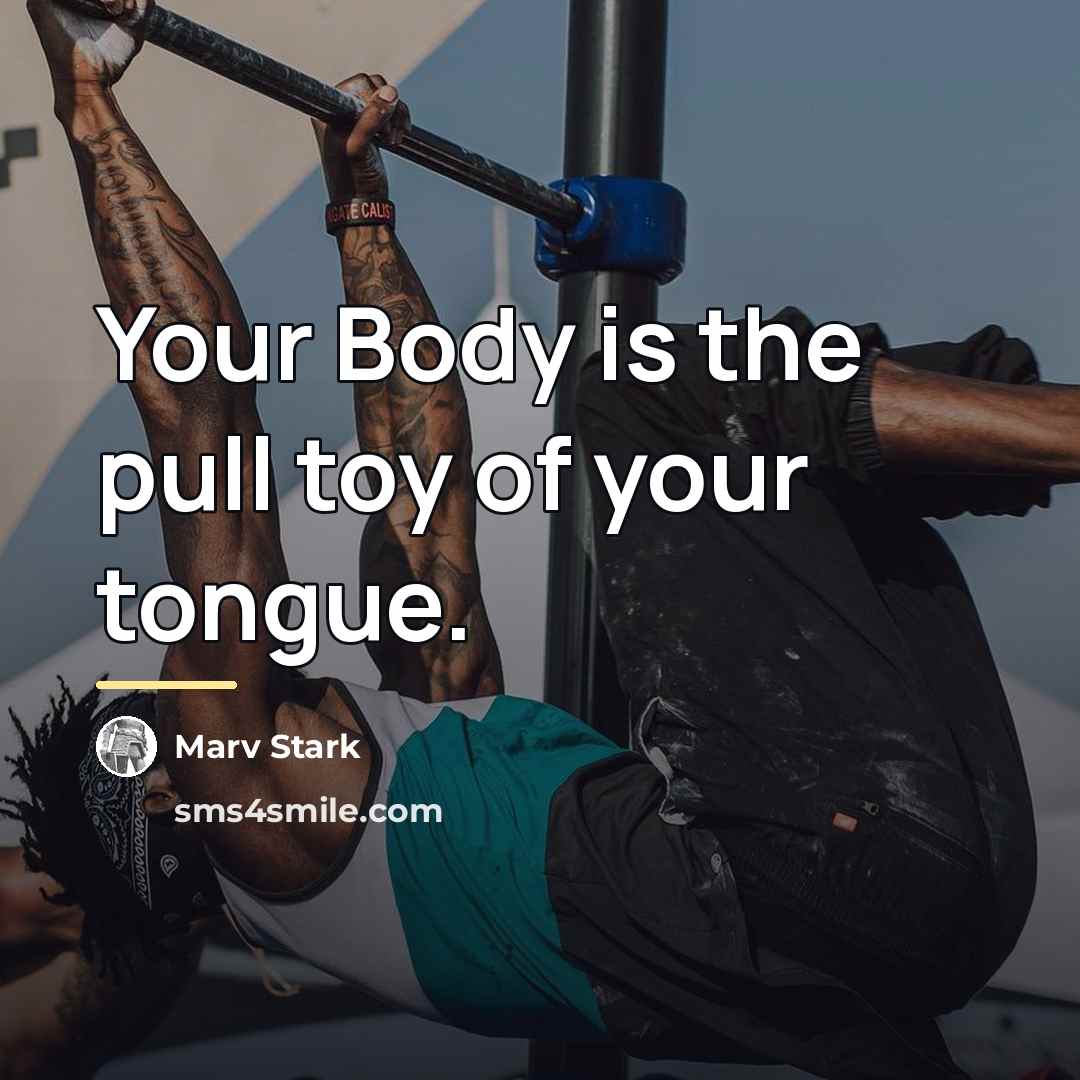 “Your Body is the pull toy of your tongue.…” quote by Marv Stark