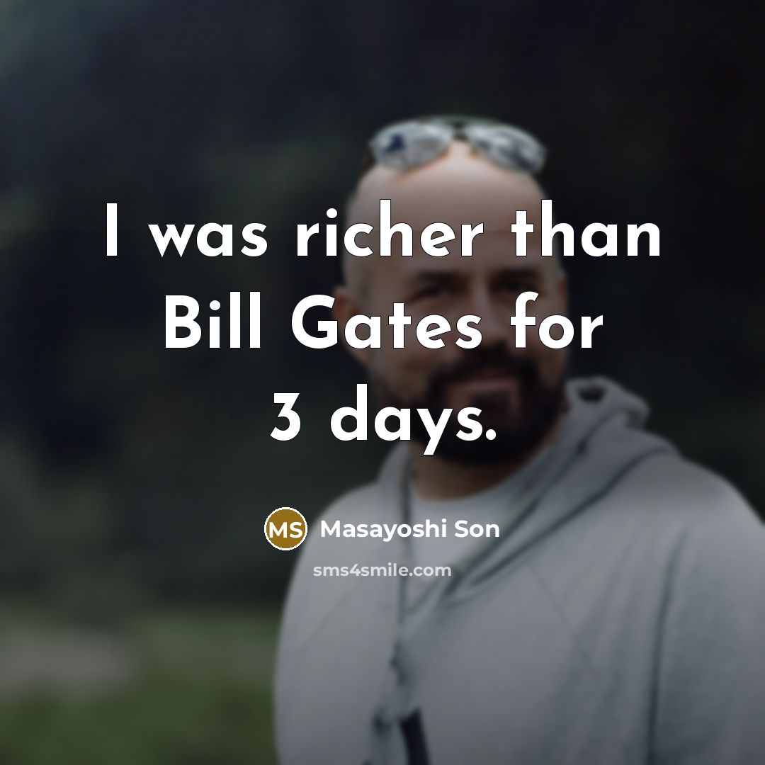 “I was richer than Bill Gates for 3 days.…” quote by Masayoshi Son