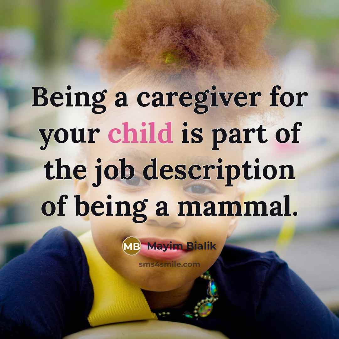 “Being a caregiver for your child is part of the…” quote by Mayim Bialik