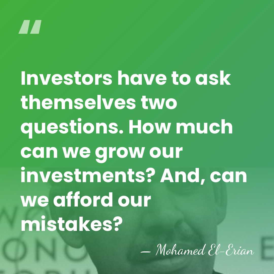 Investors have to ask themselves two questions. How much can we grow&hellip; - Mohamed El-Erian