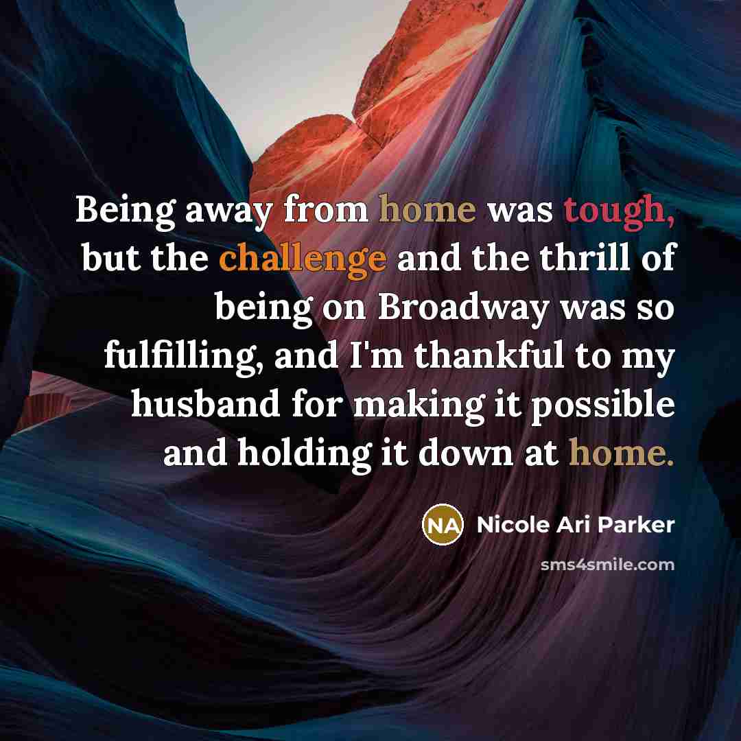 “Being away from home was tough, but the challenge and…” quote by Nicole Ari Parker
