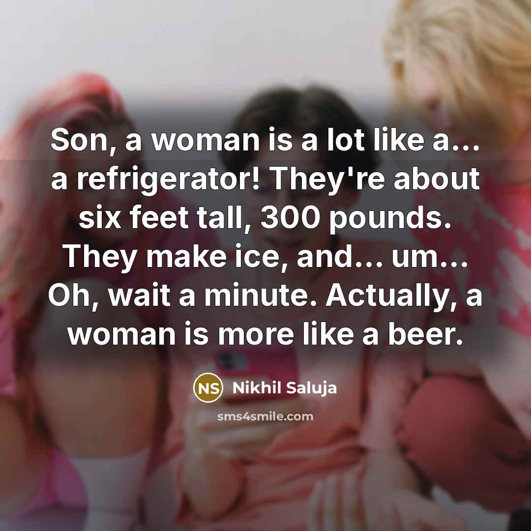 “Son, a woman is a lot like a... a refrigerator!…” quote by Nikhil Saluja