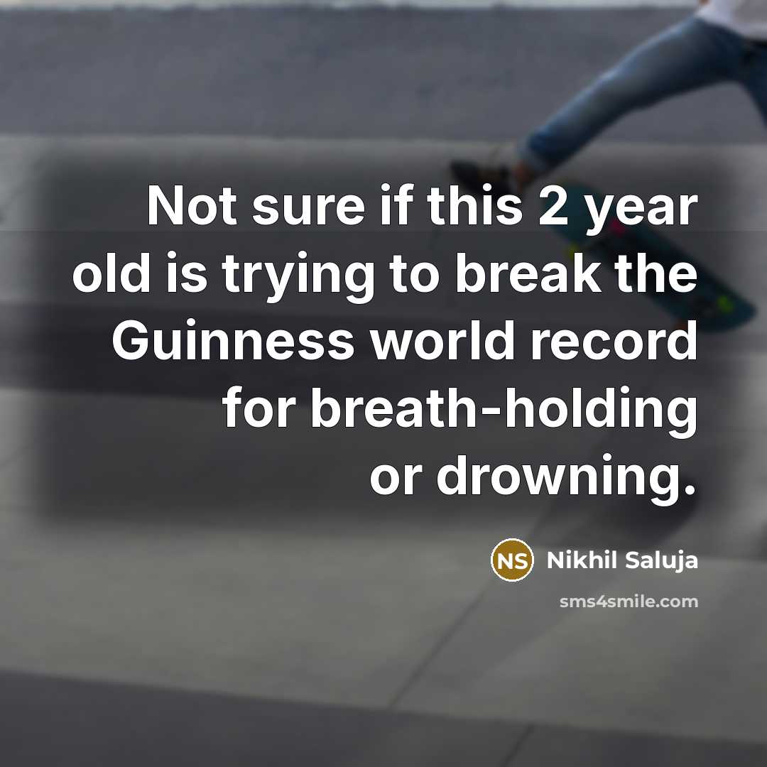 “Not sure if this 2 year old is trying to…” quote by Nikhil Saluja