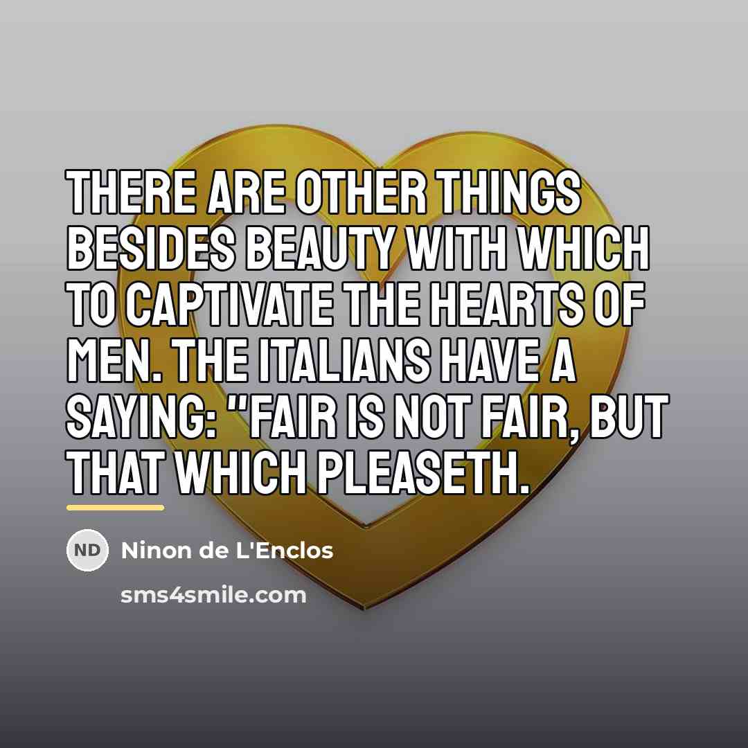 “There are other things besides beauty with which to captivate…” quote by Ninon de L'Enclos