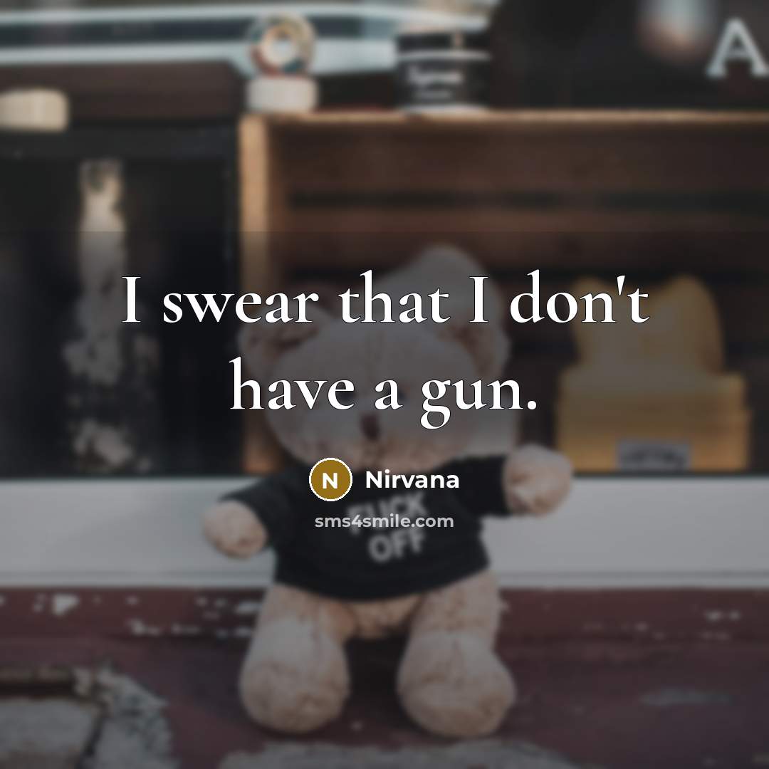 “I swear that I don't have a gun.…” quote by Nirvana
