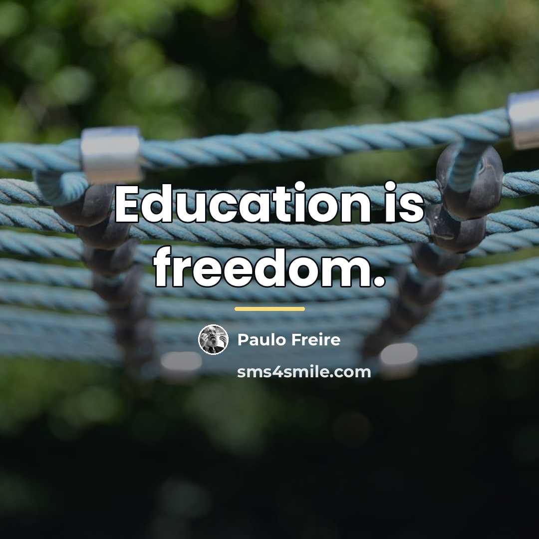 “Education is freedom.…” quote by Paulo Freire
