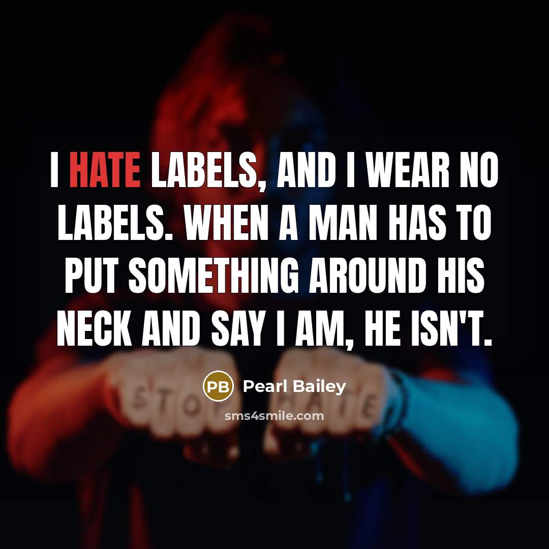 “I hate labels, and I wear no labels. When a…” quote by Pearl Bailey
